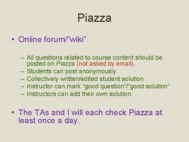 Piazza • Online forum/”wiki” – All questions related to course content should be posted