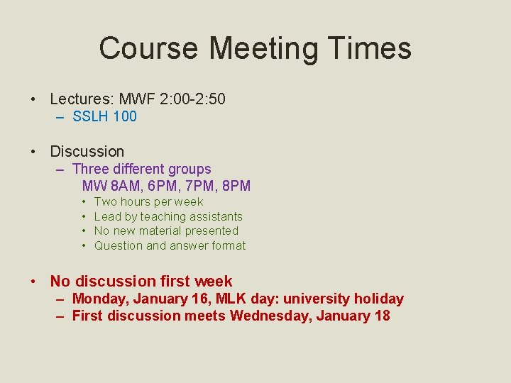 Course Meeting Times • Lectures: MWF 2: 00 -2: 50 – SSLH 100 •