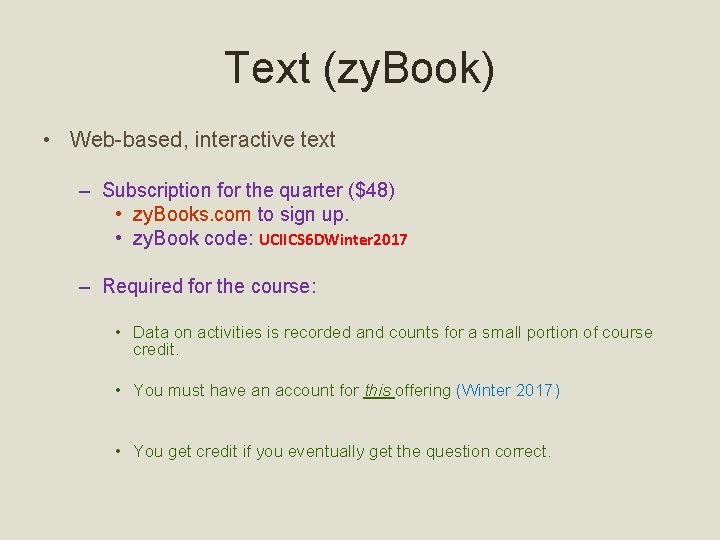 Text (zy. Book) • Web-based, interactive text – Subscription for the quarter ($48) •