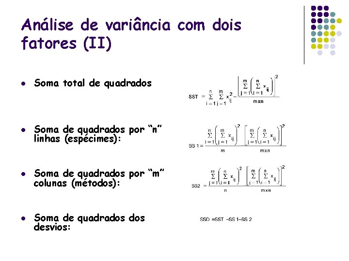 Análise de variância com dois fatores (II) l Soma total de quadrados l Soma