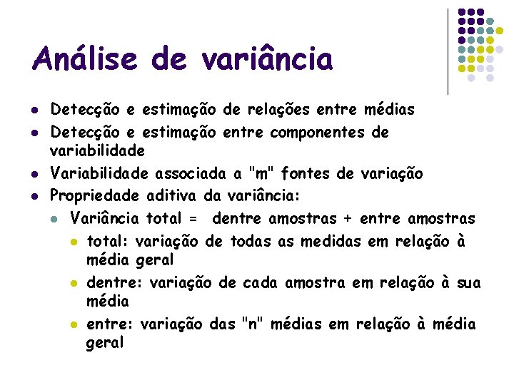 Análise de variância l l Detecção e estimação de relações entre médias Detecção e