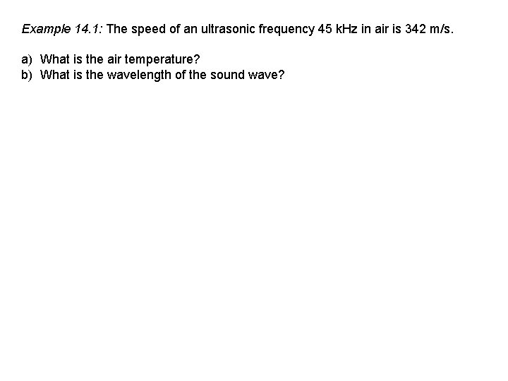 Example 14. 1: The speed of an ultrasonic frequency 45 k. Hz in air