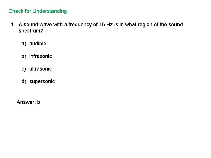 Check for Understanding 1. A sound wave with a frequency of 15 Hz is