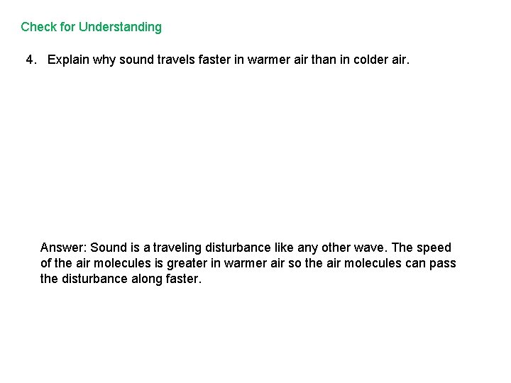 Check for Understanding 4. Explain why sound travels faster in warmer air than in