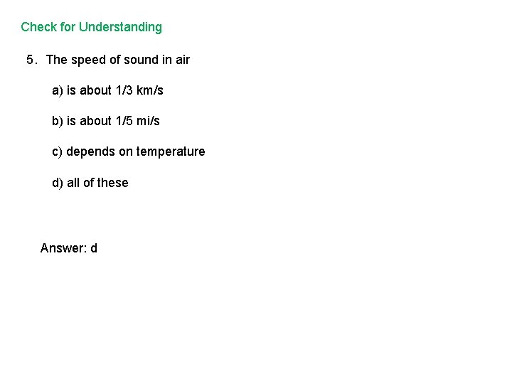 Check for Understanding 5. The speed of sound in air a) is about 1/3