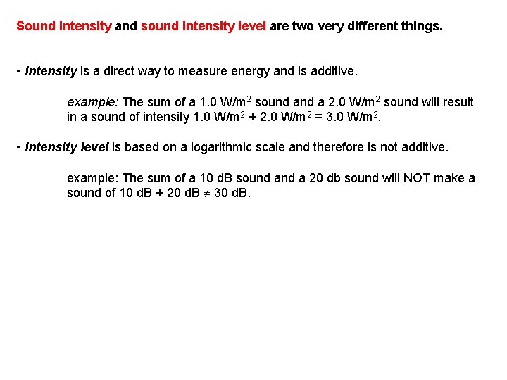 Sound intensity and sound intensity level are two very different things. • Intensity is