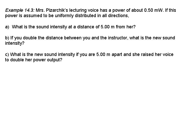 Example 14. 3: Mrs. Pizarchik’s lecturing voice has a power of about 0. 50