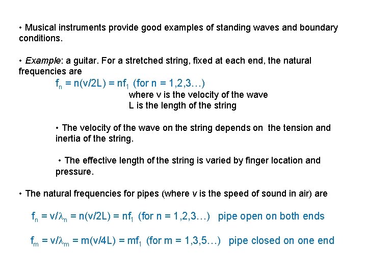  • Musical instruments provide good examples of standing waves and boundary conditions. •