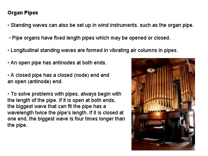 Organ Pipes • Standing waves can also be set up in wind instruments, such