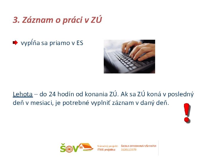 3. Záznam o práci v ZÚ vypĺňa sa priamo v ES Lehota – do