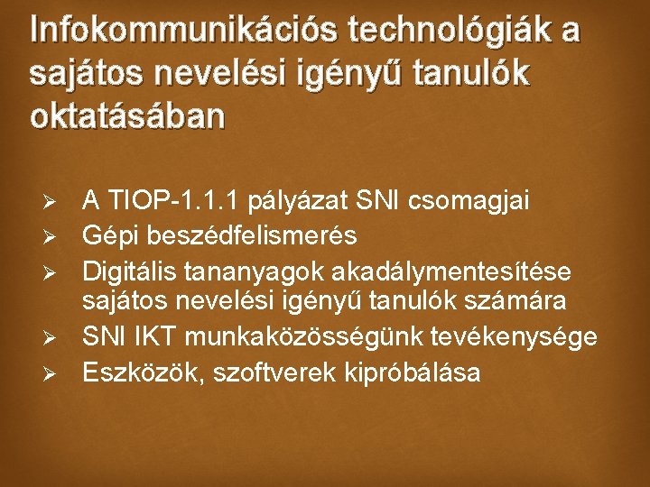 Infokommunikációs technológiák a sajátos nevelési igényű tanulók oktatásában Ø Ø Ø A TIOP-1. 1.