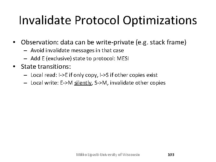 Invalidate Protocol Optimizations • Observation: data can be write-private (e. g. stack frame) – Invalidate Protocol Optimizations • Observation: data can be write-private (e. g. stack frame) –