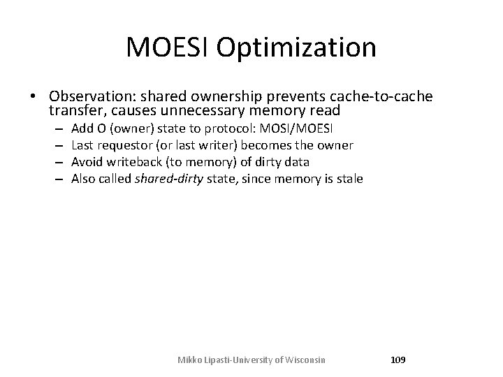 MOESI Optimization • Observation: shared ownership prevents cache-to-cache transfer, causes unnecessary memory read – MOESI Optimization • Observation: shared ownership prevents cache-to-cache transfer, causes unnecessary memory read –
