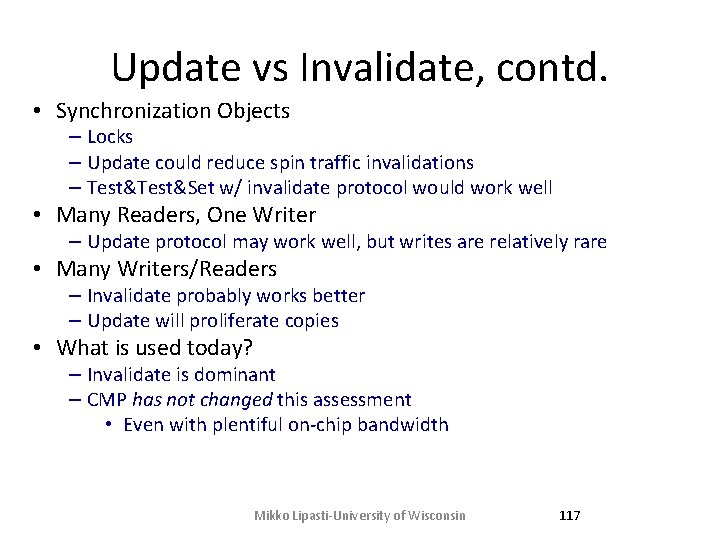Update vs Invalidate, contd. • Synchronization Objects – Locks – Update could reduce spin Update vs Invalidate, contd. • Synchronization Objects – Locks – Update could reduce spin