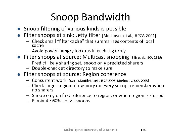Snoop Bandwidth l l Snoop filtering of various kinds is possible Filter snoops at Snoop Bandwidth l l Snoop filtering of various kinds is possible Filter snoops at
