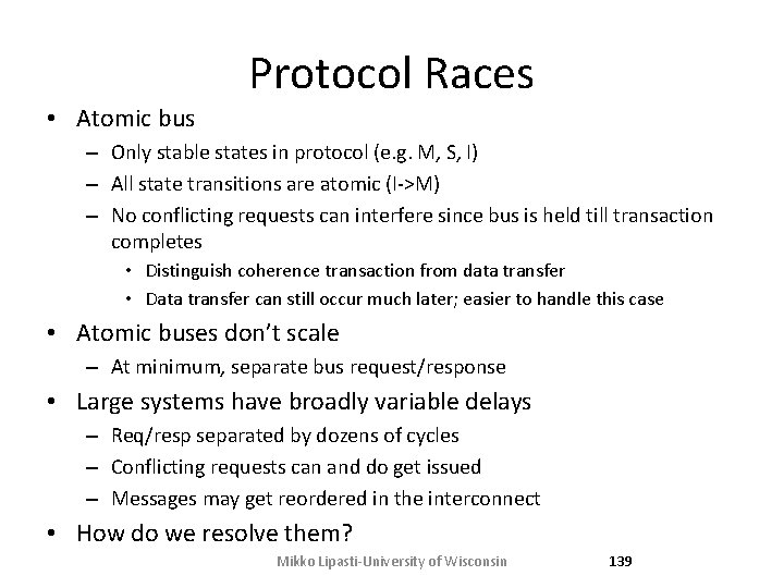Protocol Races • Atomic bus – Only stable states in protocol (e. g. M, Protocol Races • Atomic bus – Only stable states in protocol (e. g. M,