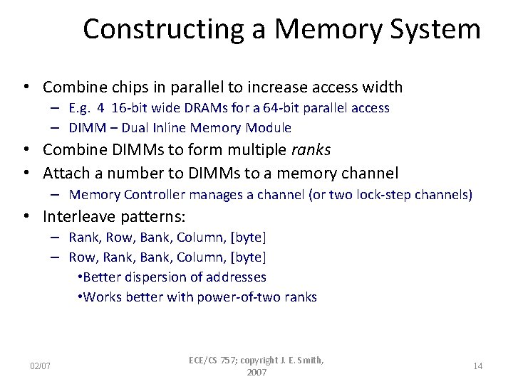 Constructing a Memory System • Combine chips in parallel to increase access width – Constructing a Memory System • Combine chips in parallel to increase access width –