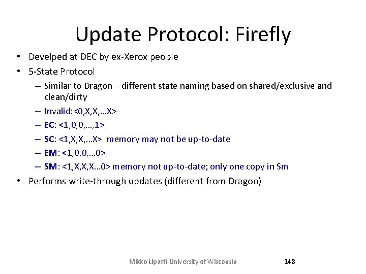 Update Protocol: Firefly • Develped at DEC by ex-Xerox people • 5 -State Protocol Update Protocol: Firefly • Develped at DEC by ex-Xerox people • 5 -State Protocol