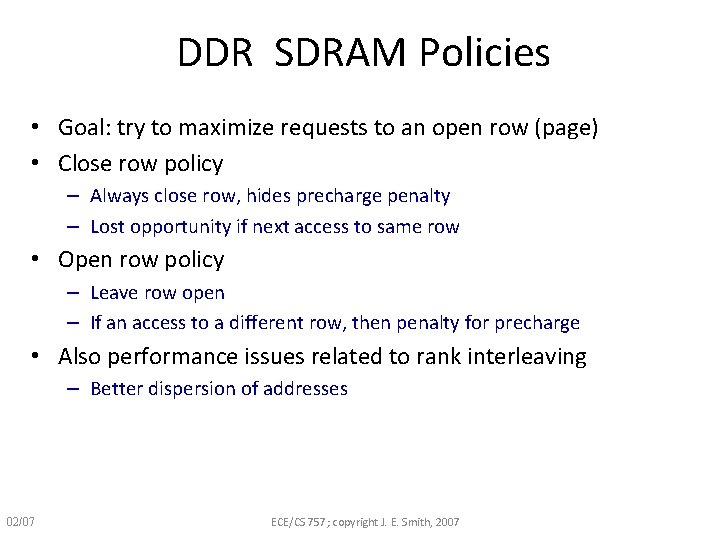 DDR SDRAM Policies • Goal: try to maximize requests to an open row (page) DDR SDRAM Policies • Goal: try to maximize requests to an open row (page)
