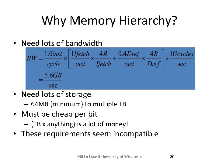 Why Memory Hierarchy? • Need lots of bandwidth • Need lots of storage – Why Memory Hierarchy? • Need lots of bandwidth • Need lots of storage –