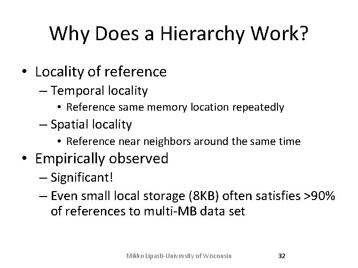 Why Does a Hierarchy Work? • Locality of reference – Temporal locality • Reference Why Does a Hierarchy Work? • Locality of reference – Temporal locality • Reference