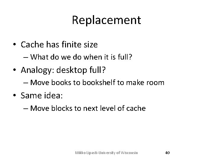 Replacement • Cache has finite size – What do we do when it is Replacement • Cache has finite size – What do we do when it is