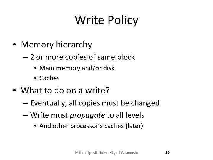 Write Policy • Memory hierarchy – 2 or more copies of same block • Write Policy • Memory hierarchy – 2 or more copies of same block •