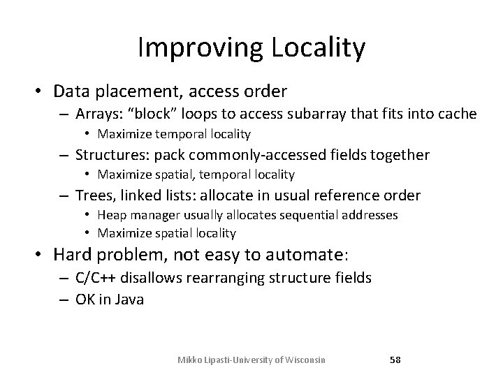 Improving Locality • Data placement, access order – Arrays: “block” loops to access subarray Improving Locality • Data placement, access order – Arrays: “block” loops to access subarray