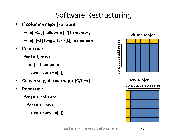 Software Restructuring • If column-major (Fortran) – x[i+1, j] follows x [i, j] in