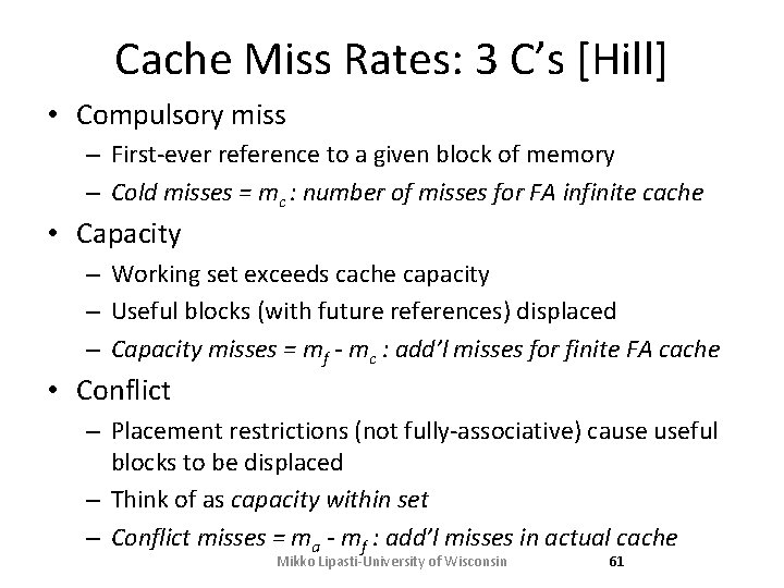 Cache Miss Rates: 3 C’s [Hill] • Compulsory miss – First-ever reference to a