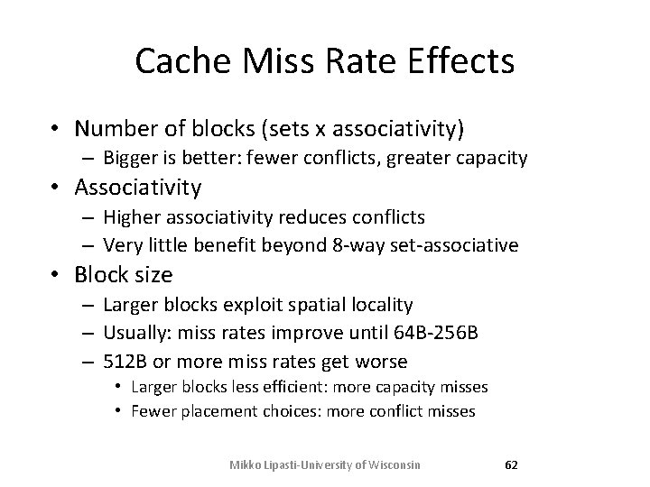 Cache Miss Rate Effects • Number of blocks (sets x associativity) – Bigger is Cache Miss Rate Effects • Number of blocks (sets x associativity) – Bigger is