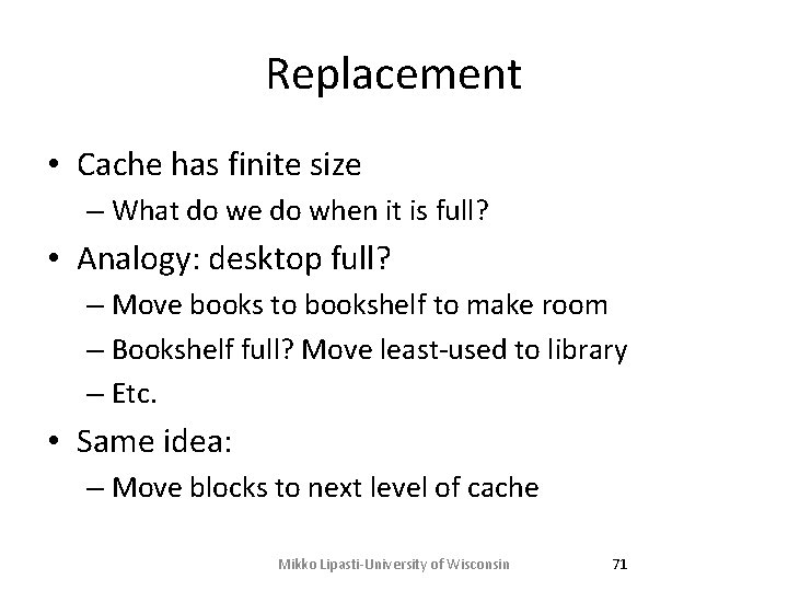 Replacement • Cache has finite size – What do we do when it is Replacement • Cache has finite size – What do we do when it is