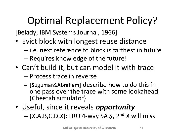Optimal Replacement Policy? [Belady, IBM Systems Journal, 1966] • Evict block with longest reuse