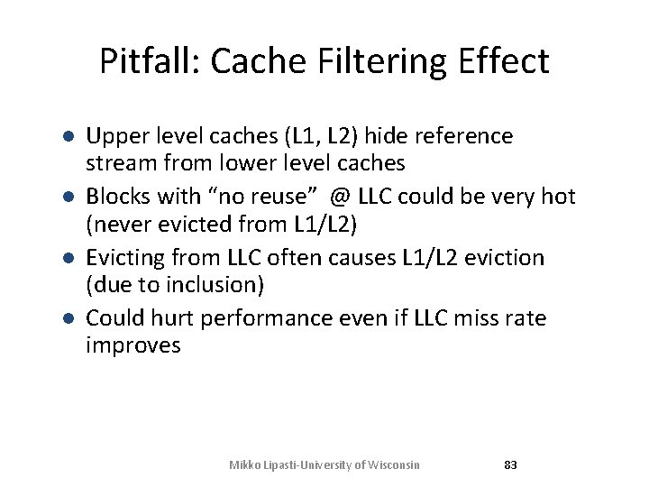 Pitfall: Cache Filtering Effect l l Upper level caches (L 1, L 2) hide Pitfall: Cache Filtering Effect l l Upper level caches (L 1, L 2) hide