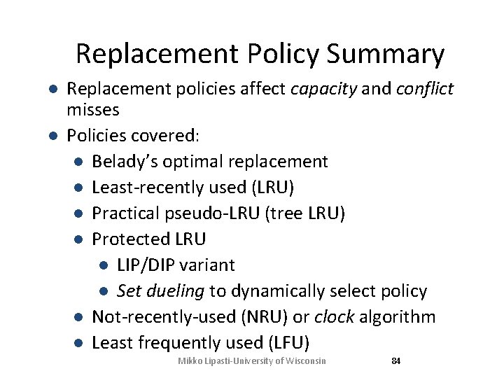 Replacement Policy Summary l l Replacement policies affect capacity and conflict misses Policies covered: Replacement Policy Summary l l Replacement policies affect capacity and conflict misses Policies covered: