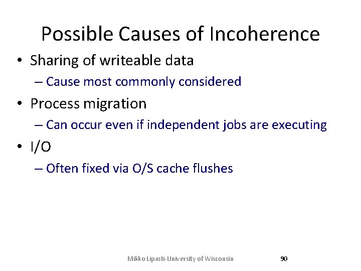 Possible Causes of Incoherence • Sharing of writeable data – Cause most commonly considered Possible Causes of Incoherence • Sharing of writeable data – Cause most commonly considered