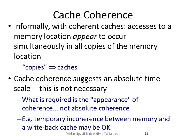 Cache Coherence • Informally, with coherent caches: accesses to a memory location appear to Cache Coherence • Informally, with coherent caches: accesses to a memory location appear to