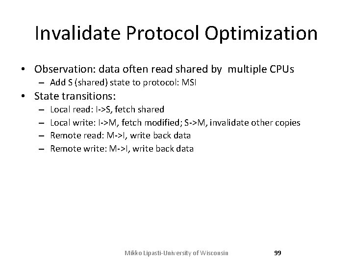 Invalidate Protocol Optimization • Observation: data often read shared by multiple CPUs – Add Invalidate Protocol Optimization • Observation: data often read shared by multiple CPUs – Add