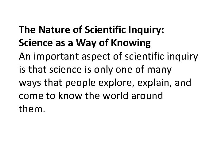 The Nature of Scientific Inquiry: Science as a Way of Knowing An important aspect