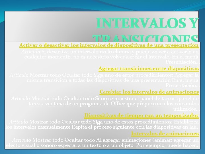 INTERVALOS Y TRANSICIONES Activar o desactivar los intervalos de diapositivas de una presentación Artículo