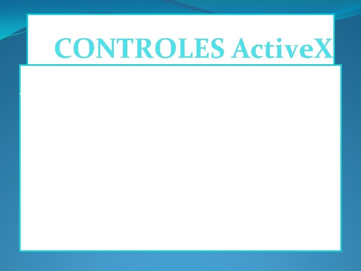 CONTROLES Active. X Los controles Active. X (control Active. X: control, como una casilla