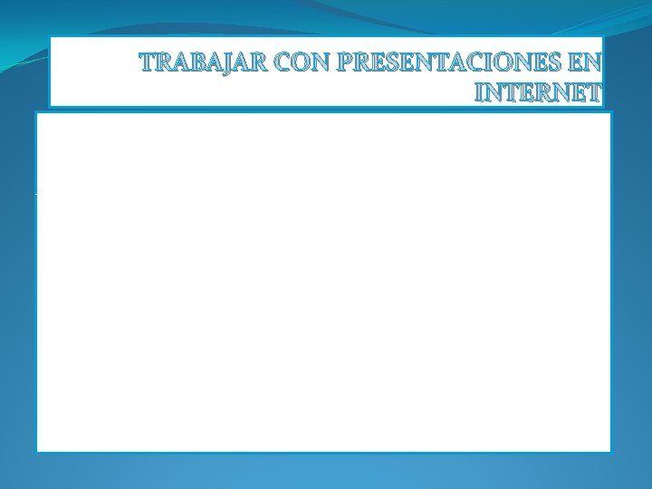 TRABAJAR CON PRESENTACIONES EN INTERNET Presentación para la Web. - Para hacer un enlace