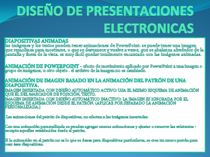 DISEÑO DE PRESENTACIONES ELECTRONICAS las imágenes y los textos pueden tener animaciones de Power.