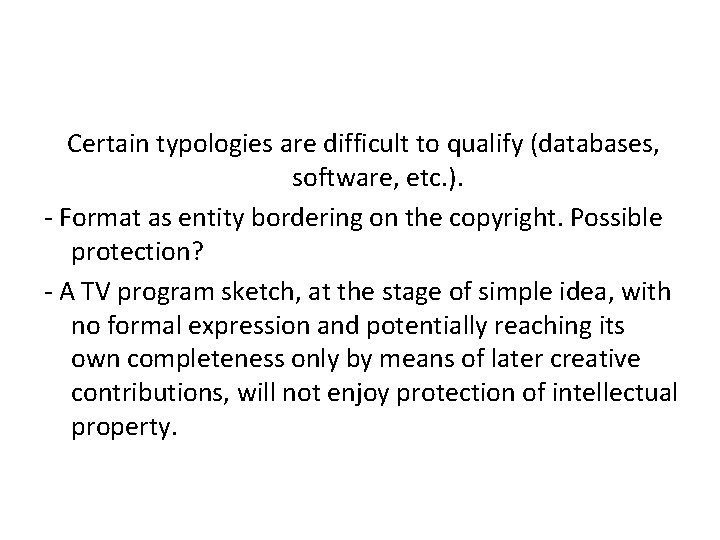  Certain typologies are difficult to qualify (databases, software, etc. ). - Format as