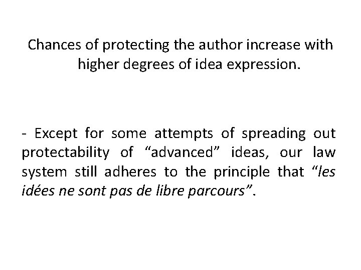 Chances of protecting the author increase with higher degrees of idea expression. - Except