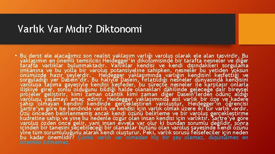 Varlık Var Mıdır? Diktonomi • Bu derst ele alacağımız son realist yaklaşım varlığı varoluş