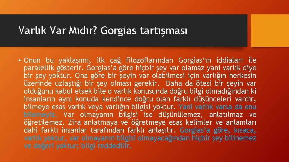 Varlık Var Mıdır? Gorgias tartışması • Onun bu yaklaşımı, ilk çağ filozoflarından Gorgias’ın iddiaları