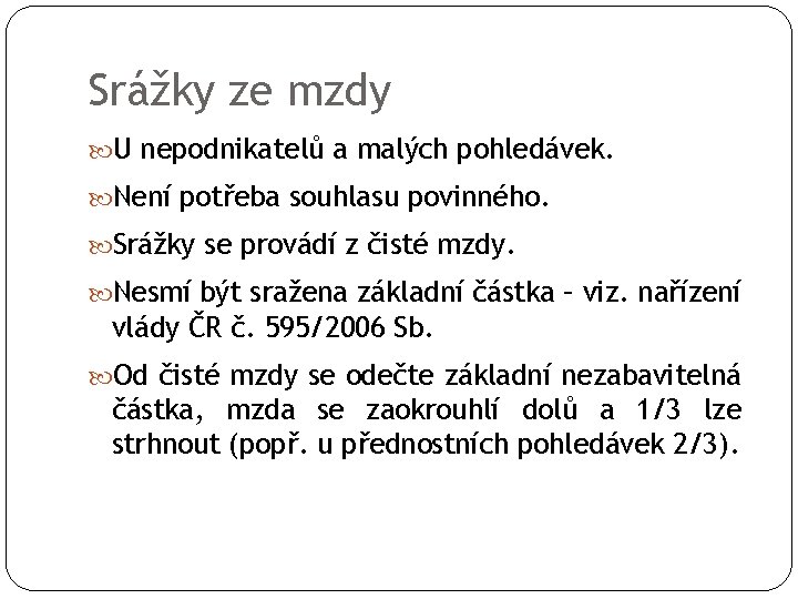 Srážky ze mzdy U nepodnikatelů a malých pohledávek. Není potřeba souhlasu povinného. Srážky se