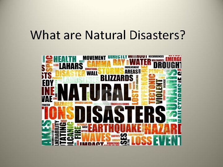 What are Natural Disasters? 