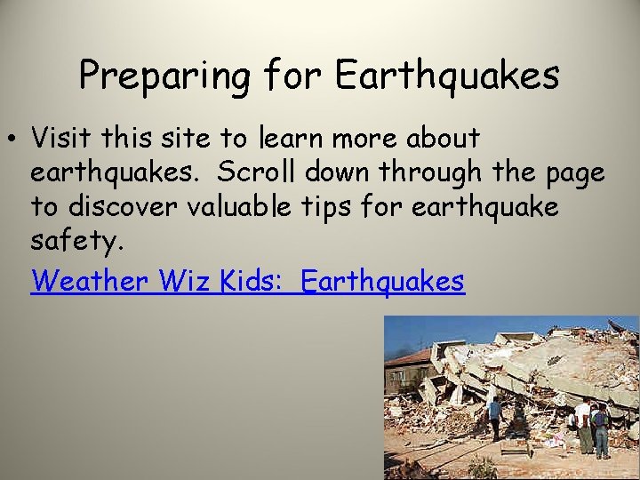 Preparing for Earthquakes • Visit this site to learn more about earthquakes. Scroll down